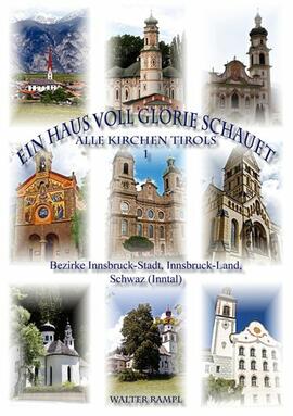 Walter Rampl-Ein Haus voll Glorie schauet- Alle Kirchen Tirols, Band 1