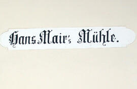 Schriftzug &quot;Hans Mair's Mühle&quot;