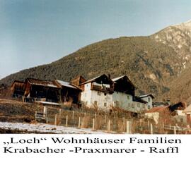 Wohnhäuser Familien Krabacher, Praxmarer und Raffl Ortsteil Loch a