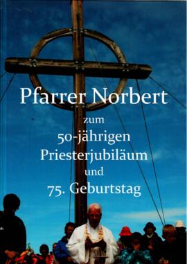 Pfarrer Norbert zum 50-jährigen Priesterjubiläum und 75. Geburtstag