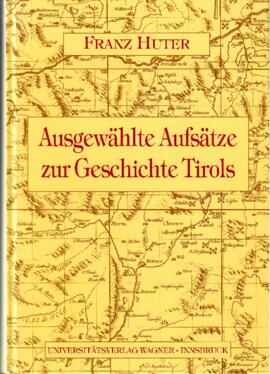 Ausgewählte Aufsätze zur Geschichte Tirols