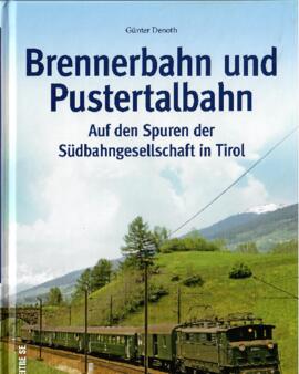 Brennerbahn und Pustertalbahn, Auf den Spuren der Südbahngesellschaft in Tirol