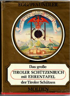Das große Tiroler Schützenbuch mit Ehrentafel der Tiroler Schützen