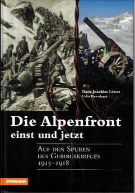 Die Alpenfront einst und jetzt _Auf den Spuren des Gebirgskrieges  1915-1918