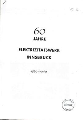 60 Jahre Elektrizitätswerk Innsbruck 1889 - 1949