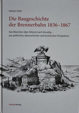 Hubert Held, Die Baugeschichte der Brennerbahn 1836 - 1867