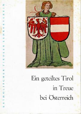 Ein geteiltes Tirol in Treue bei Österreich
