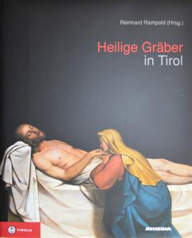 RamboldReinhard (Hrsg.) Heilige Gräber in Tirol, Tyrolia / Athesia; Katalog der Heiligen Gräber