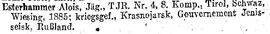 Esterhammer Alois, Jäg., TJR. Nr. 4, 8. Komp. 1885, kriegsgef. Krasnojarsk, Gouvernement Jenissei...