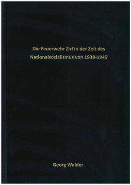 Die Feuerwehr Zirl in der Zeit des Nationalsozialismus von 1938-1945