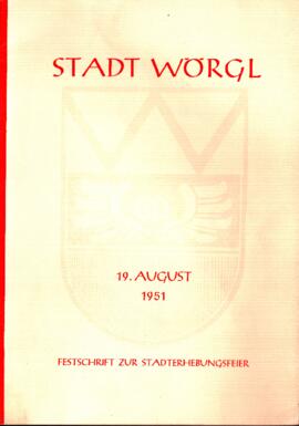 Wörgl - Festschrift zur Stadterhebungsfeier 19.August 1951